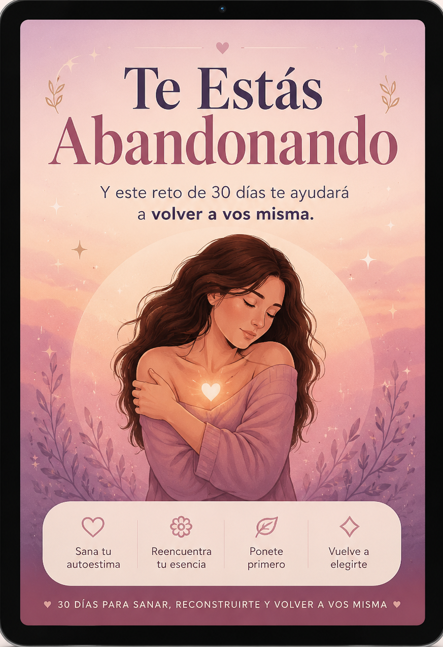 "Te Estás Abandonando" reto de 30 días que te ayudará a volver a vos misma.